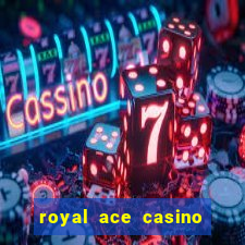 royal ace casino sign up bonus